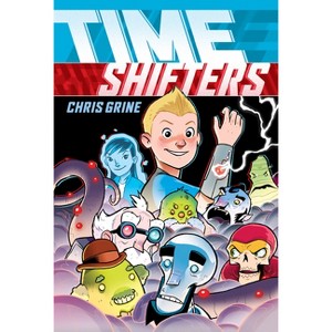 Time Shifters: A Graphic Novel - by  Chris Grine (Hardcover) - 1 of 1