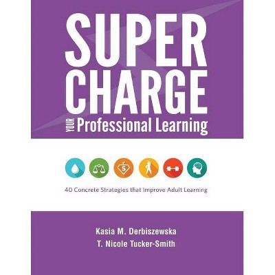 Supercharge Your Professional Learning - by  Kasia M Derbiszewska & T Nicole Tucker-Smith (Paperback)