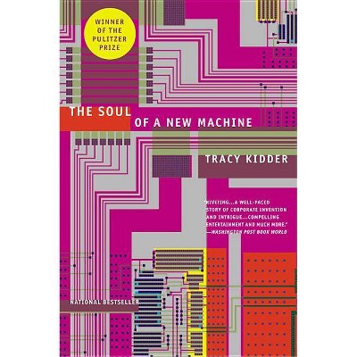 The Soul of a New Machine - by  Tracy Kidder (Paperback)