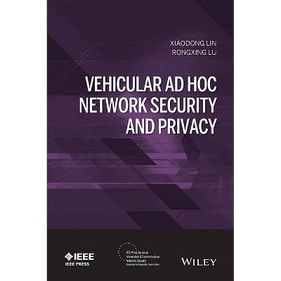 Vehicular Ad Hoc Network Security and Privacy - (IEEE Press Information and Communication Networks Security) by  Xiaodong Lin & Rongxing Lu