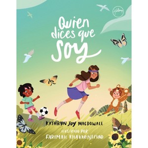 Quien Dices Que Soy (Who You Say I Am) (Spanish) - by  Kathryn Joy Macdowall (Hardcover) - 1 of 1