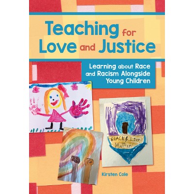 Teaching for Love and Justice - by  Kirsten Cole (Paperback)