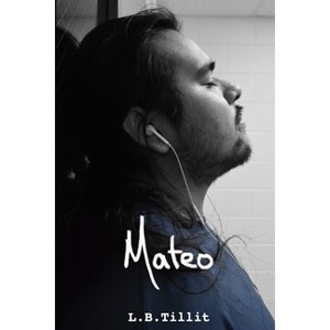 Mateo - (Way I See It) by  L B Tillit (Paperback) - 1 of 1