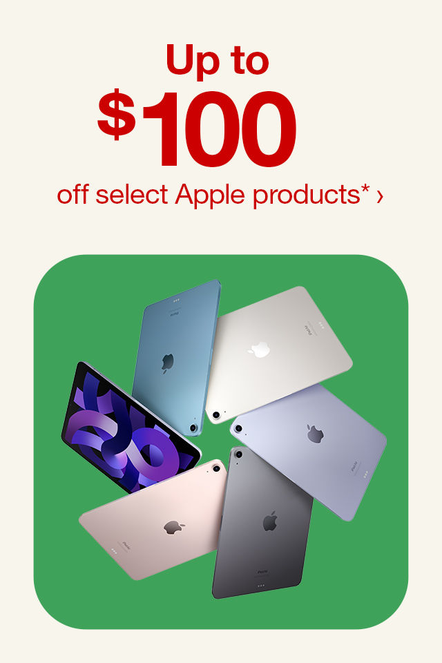 Up to $100 off select Apple products.