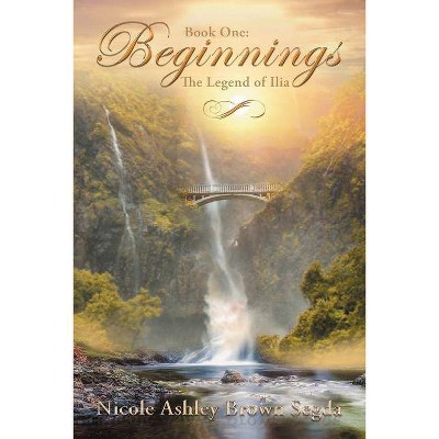 Book One: Beginnings - by  Nicole Ashley Brown Segda (Paperback)