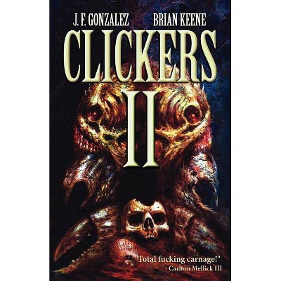 Clickers II - by  J F Gonzalez & Brian Keene (Paperback)