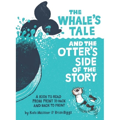 The Whale's Tale and the Otter's Side of the Story - by  Kate Messner (Hardcover)