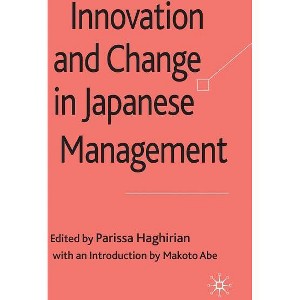 Innovation and Change in Japanese Management - by  P Haghirian (Hardcover) - 1 of 1