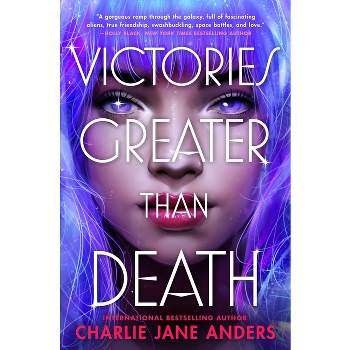 Victories Greater Than Death - (Unstoppable) by Charlie Jane Anders