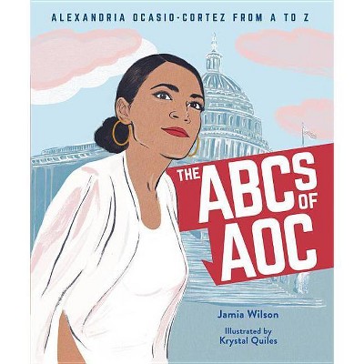 The ABCs of AOC - by  Jamia Wilson (Hardcover)