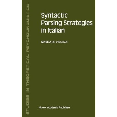 Syntactic Parsing Strategies in Italian - (Studies in Theoretical Psycholinguistics) by  M De Vincenzi (Hardcover)