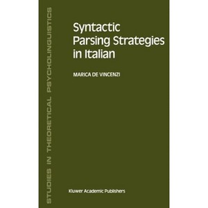 Syntactic Parsing Strategies in Italian - (Studies in Theoretical Psycholinguistics) by  M De Vincenzi (Hardcover) - 1 of 1
