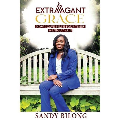 Extravagant Grace - by  Sandy Bilong (Paperback)