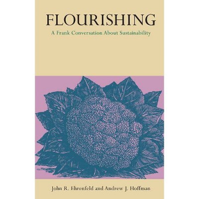 Flourishing - by  John R Ehrenfeld & Andrew J Hoffman (Paperback)