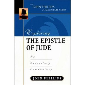 Exploring the Epistle of Jude - (John Phillips Commentary) by  John Phillips (Hardcover) - 1 of 1