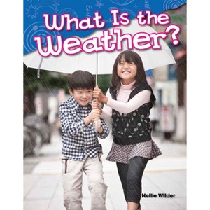 What Is the Weather? - (Science: Informational Text) by  Nellie Wilder (Paperback) - 1 of 1