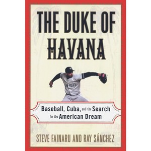 The Duke of Havana - by  Steve Fainaru & Ray Sanchez (Paperback) - 1 of 1