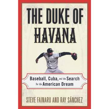 The Duke of Havana - by  Steve Fainaru & Ray Sanchez (Paperback)