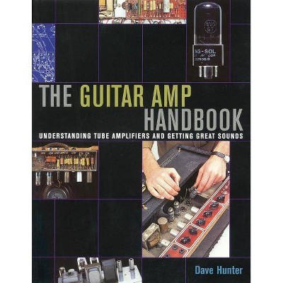  The Guitar Amp Handbook - by  Dave Hunter (Paperback) 