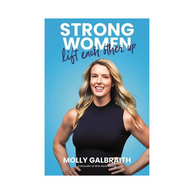 Strong Women Lift Each Other Up - by Molly Galbraith (Hardcover), 1 of 4