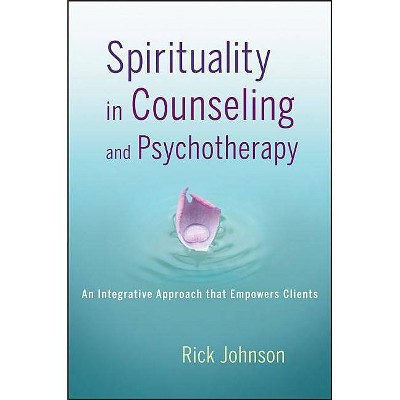 Spirituality in Counseling and Psychotherapy - by  Rick Johnson (Paperback)