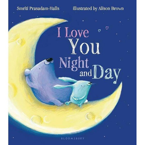 I Love You Night and Day by Smriti Prasadam-Halls (Board Book) - image 1 of 1