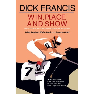 Win, Place, or Show - (Sid Halley) by  Dick Francis (Paperback)