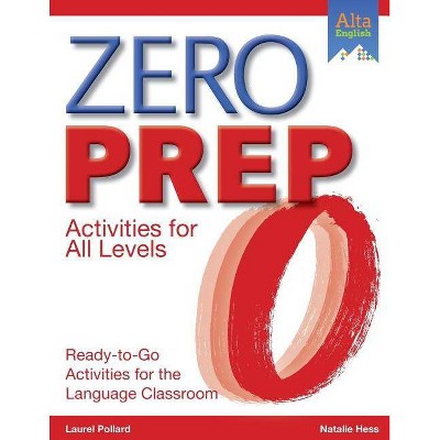 Zero Prep Activities for All Levels - (Alta Teacher Resource) by  Natalie Hess & Laurel Pollard (Paperback)