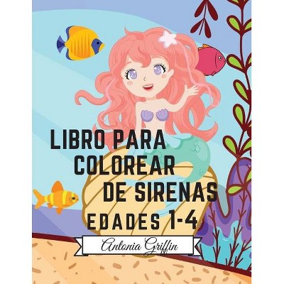 Libro para colorear de sirenas - by  Antonia Griffin (Paperback)