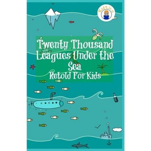 Twenty Thousand Leagues Under the Sea Retold For Kids (Beginner Reader Classics) - by  Max James & Jules Verne (Paperback) - 1 of 1