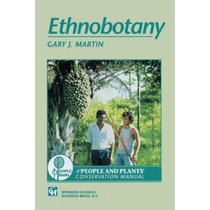 Ethnobotany - (People and Plants' Conservation Manuals) by  Gary J Martin (Paperback) - 1 of 1