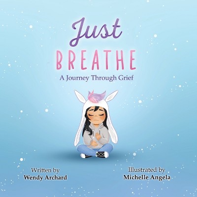 Just Breathe - by Wendy Archard