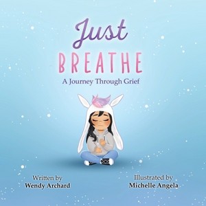 Just Breathe - by Wendy Archard - 1 of 1