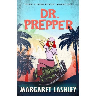 Dr. Prepper - (Freaky Florida Mystery Adventures) by  Margaret Lashley (Paperback)