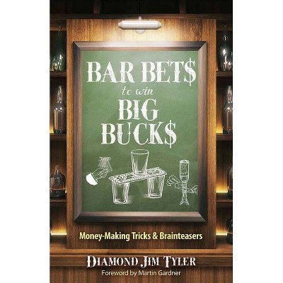 Bar Bets to Win Big Bucks - by  Diamond Jim Tyler (Paperback)