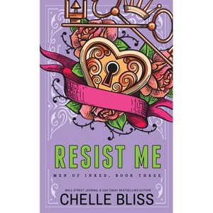 Resist Me - Special Edition - (Men of Inked Special Editions) by  Chelle Bliss (Paperback) - 1 of 1