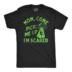 Mens Funny T Shirts Mom Come Pick Me Up Im Scared Sarcastic UFO Tee For Men - Crazy Dog Men's T Shirt - 1 of 4
