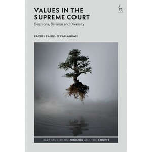 Values in the Supreme Court - (Hart Studies on Judging and the Courts) by  Rachel Cahill-O'Callaghan (Hardcover) - 1 of 1