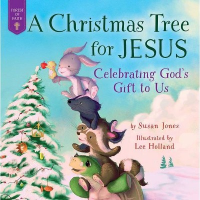 A Christmas Tree for Jesus - (Forest of Faith Books) by  Susan Jones (Hardcover)