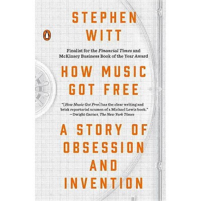 How Music Got Free - by  Stephen Witt (Paperback)