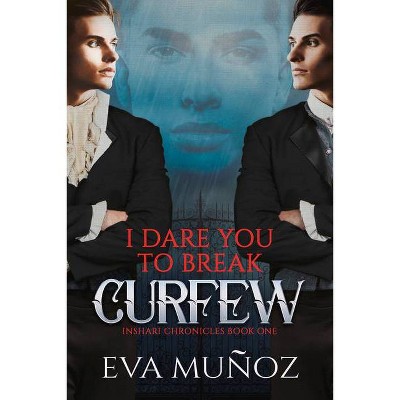 I Dare You to Break Curfew - (The Inshari Chronicles) by  Eva Munoz (Paperback)