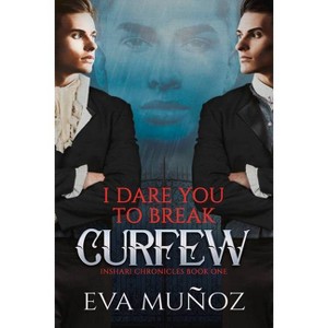 I Dare You to Break Curfew - (The Inshari Chronicles) by  Eva Muñoz (Paperback) - 1 of 1