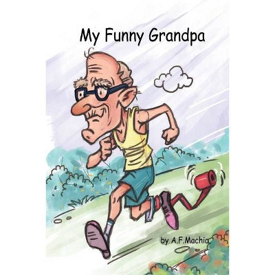 My Funny Grandpa - by  A F Machia (Paperback)