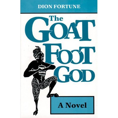 Goat Foot God - by  Dion Fortune (Paperback)