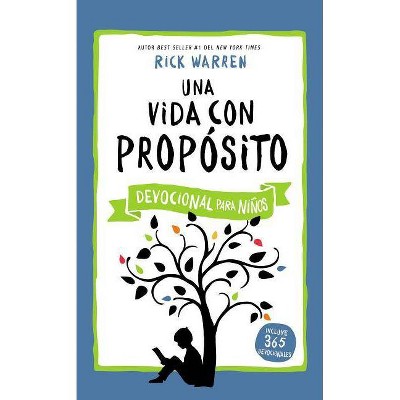 Una Vida Con Propósito - Devocional Para Niños - (Purpose Driven Life) by  Rick Warren (Hardcover)