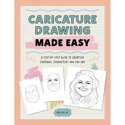 Caricature Drawing Made Easy - by  Melissa Lee (Paperback)