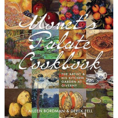  Monet's Palate Cookbook - by  Aileen Bordman & Derek Fell (Hardcover) 