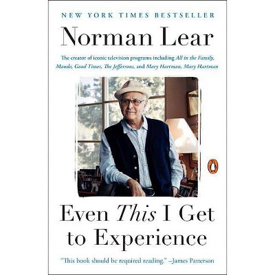 Even This I Get to Experience - by  Norman Lear (Paperback)