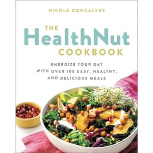 The Healthnut Cookbook - by  Nikole Goncalves (Paperback) - 1 of 1
