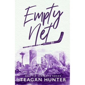 Empty Net (Special Edition) - (Seattle Serpents) by  Teagan Hunter (Paperback) - 1 of 1